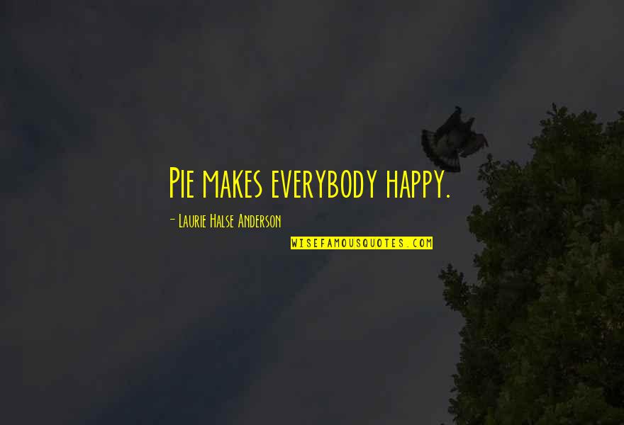 Art Deco Artist Quotes By Laurie Halse Anderson: Pie makes everybody happy.