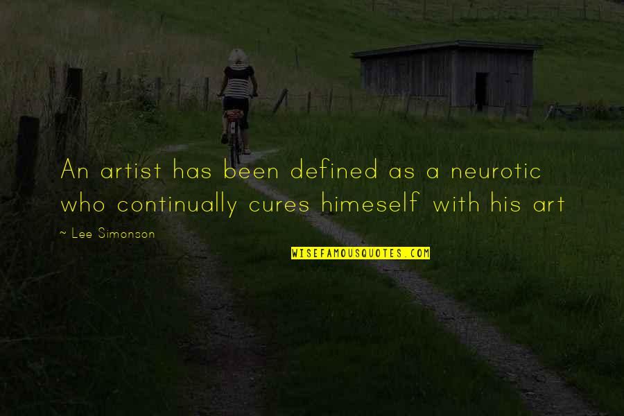 Art Defined Quotes By Lee Simonson: An artist has been defined as a neurotic