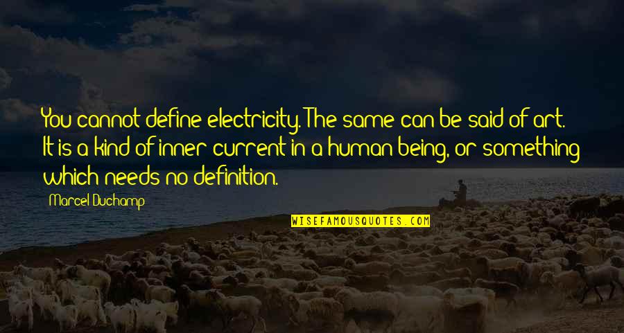 Art Definition Quotes By Marcel Duchamp: You cannot define electricity. The same can be