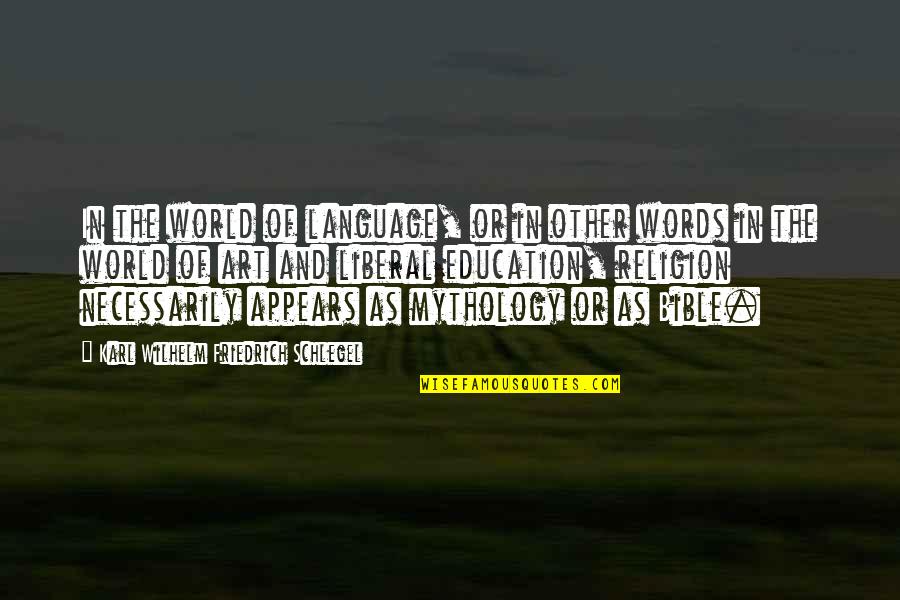 Art Education Quotes By Karl Wilhelm Friedrich Schlegel: In the world of language, or in other