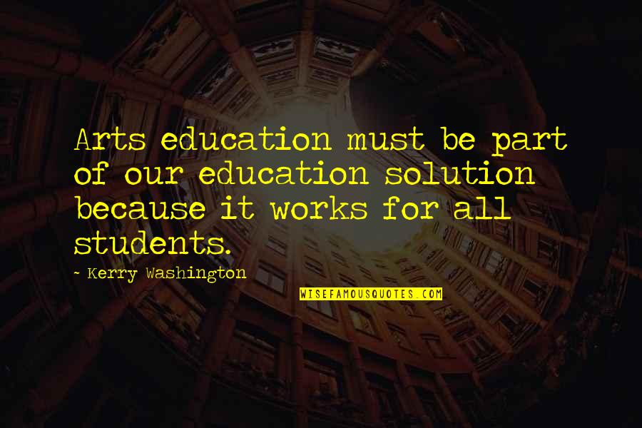 Art Education Quotes By Kerry Washington: Arts education must be part of our education