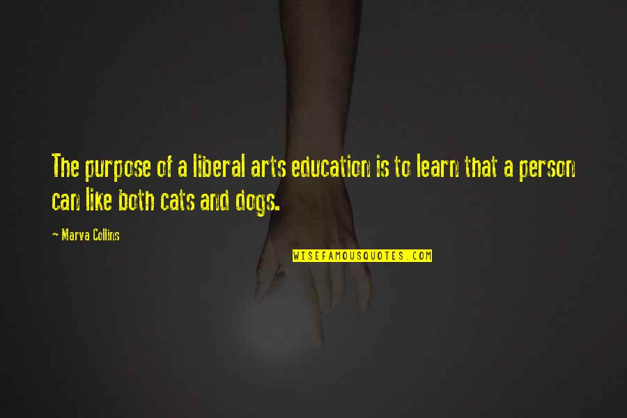 Art Education Quotes By Marva Collins: The purpose of a liberal arts education is