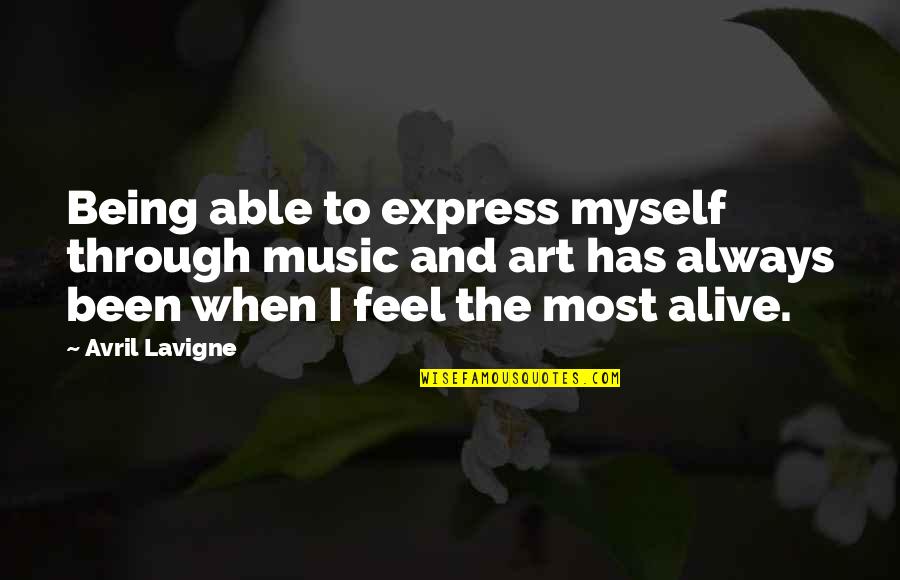 Art Express Quotes By Avril Lavigne: Being able to express myself through music and