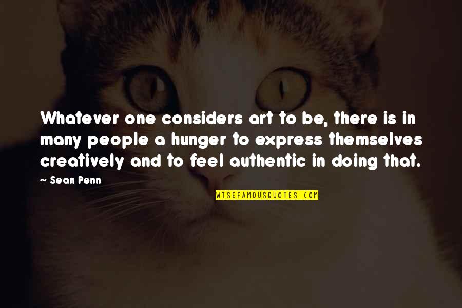 Art Express Quotes By Sean Penn: Whatever one considers art to be, there is