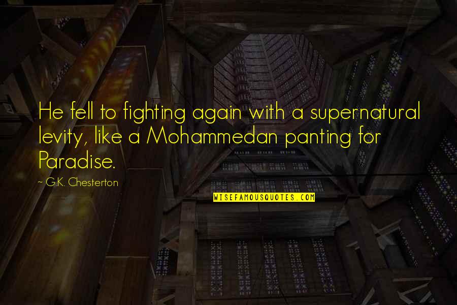 Art Famous Quotes By G.K. Chesterton: He fell to fighting again with a supernatural