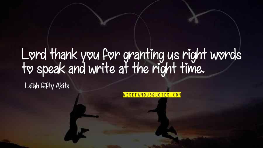 Art Feuds Quotes By Lailah Gifty Akita: Lord thank you for granting us right words