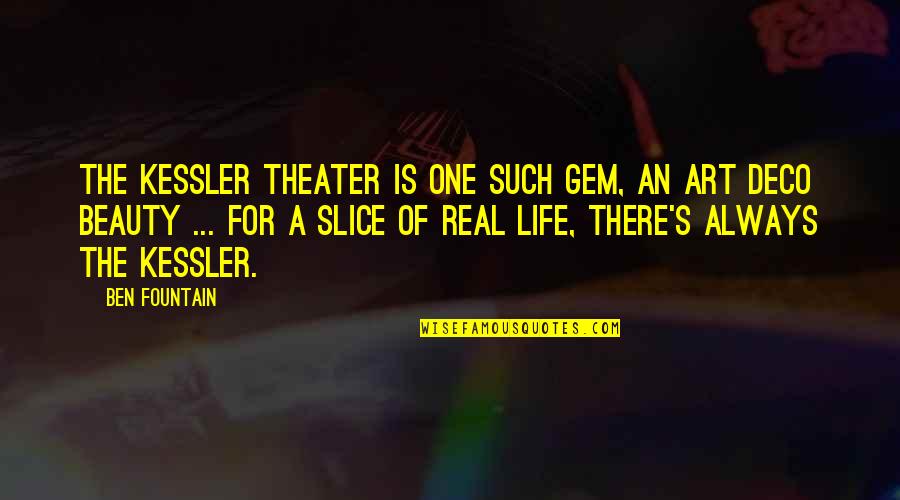 Art For Life Quotes By Ben Fountain: The Kessler Theater is one such gem, an