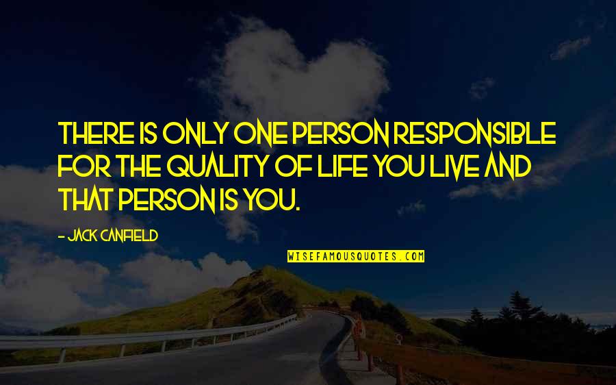 Art For Life Quotes By Jack Canfield: There is only one person responsible for the