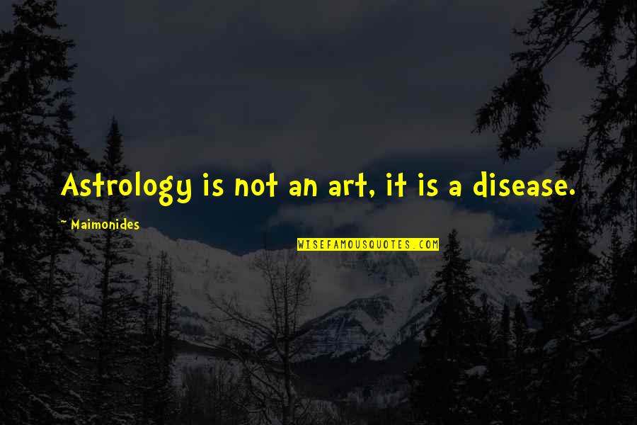 Art Funny Quotes By Maimonides: Astrology is not an art, it is a