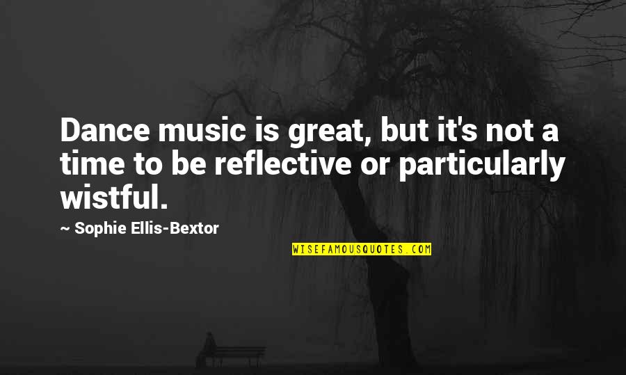 Art Heals Quotes By Sophie Ellis-Bextor: Dance music is great, but it's not a