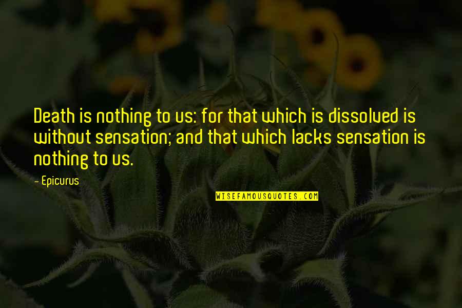 Art History Quotes By Epicurus: Death is nothing to us: for that which