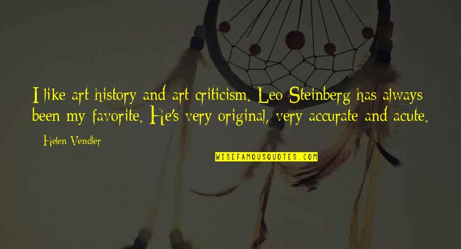 Art History Quotes By Helen Vendler: I like art history and art criticism. Leo