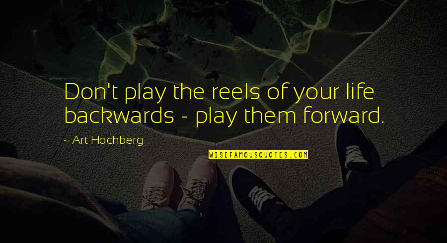 Art Humor Quotes By Art Hochberg: Don't play the reels of your life backwards