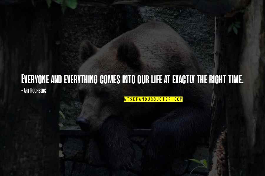 Art Humor Quotes By Art Hochberg: Everyone and everything comes into our life at