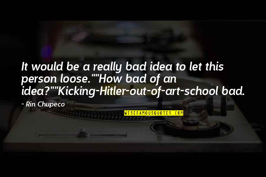 Art Humor Quotes By Rin Chupeco: It would be a really bad idea to Art Humor Quotes By Rin Chupeco: It would be a really bad idea to