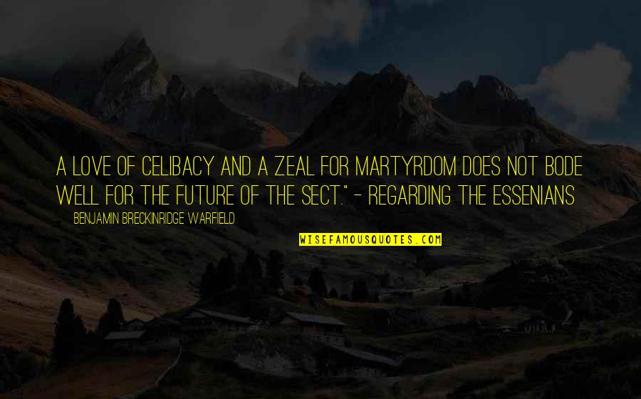 Art Impressionism Quotes By Benjamin Breckinridge Warfield: A love of celibacy and a zeal for Art Impressionism Quotes By Benjamin Breckinridge Warfield: A love of celibacy and a zeal for