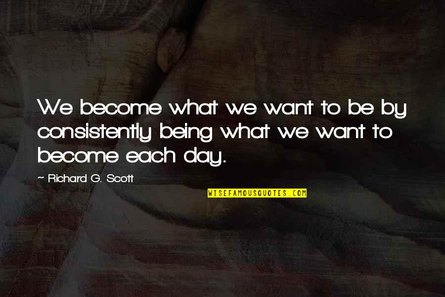 Art In Community Quotes By Richard G. Scott: We become what we want to be by