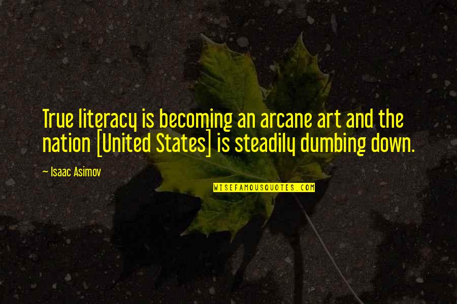 Art In Education Quotes By Isaac Asimov: True literacy is becoming an arcane art and