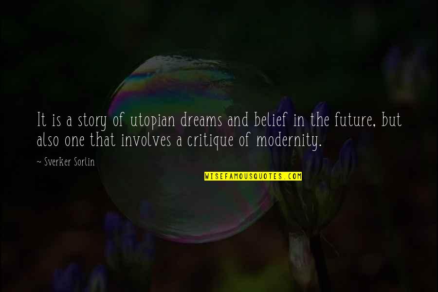 Art In History Quotes By Sverker Sorlin: It is a story of utopian dreams and