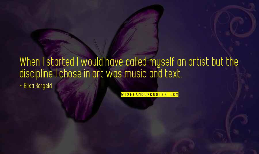 Art In Music Quotes By Blixa Bargeld: When I started I would have called myself