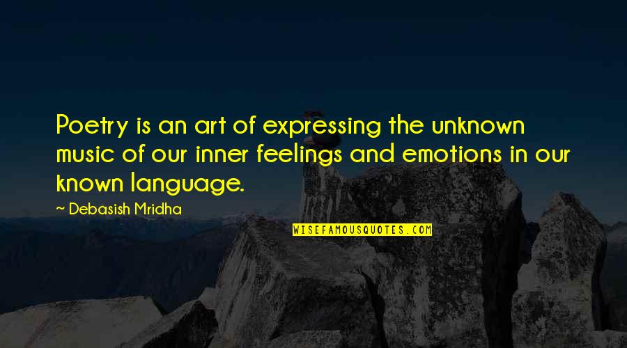 Art In Music Quotes By Debasish Mridha: Poetry is an art of expressing the unknown