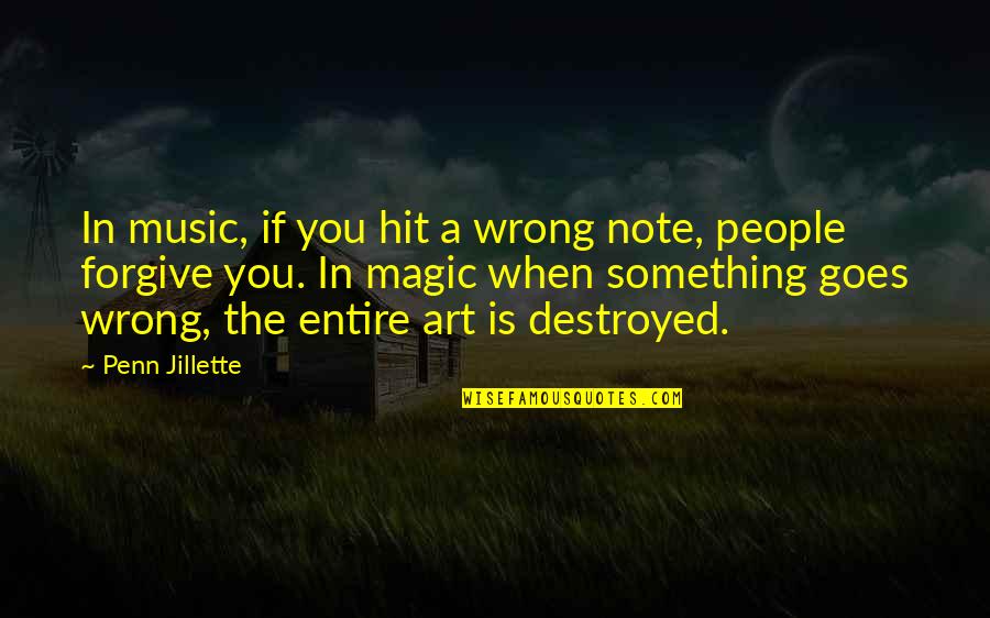 Art In Music Quotes By Penn Jillette: In music, if you hit a wrong note,