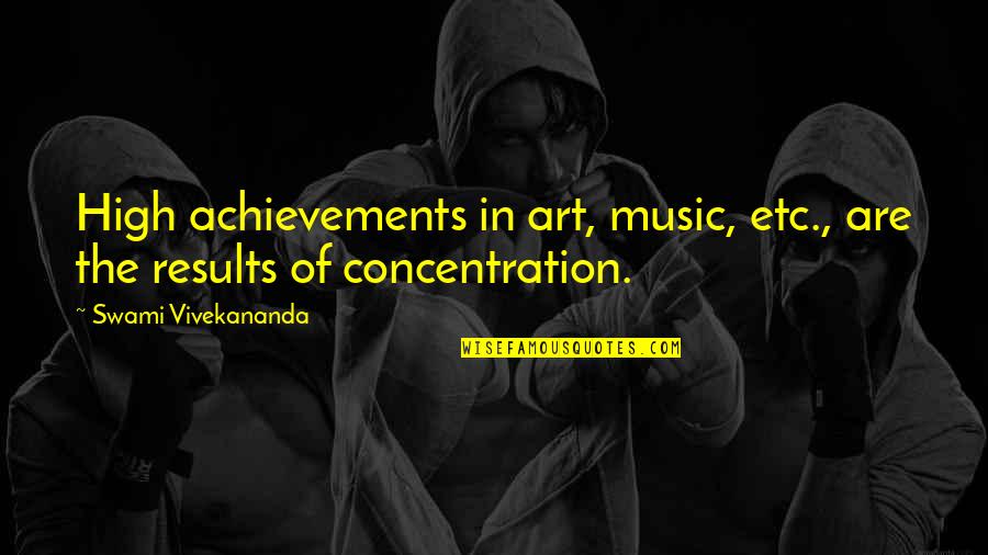 Art In Music Quotes By Swami Vivekananda: High achievements in art, music, etc., are the