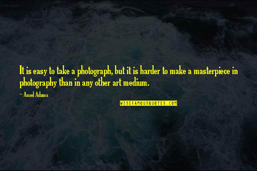 Art In Photography Quotes By Ansel Adams: It is easy to take a photograph, but Art In Photography Quotes By Ansel Adams: It is easy to take a photograph, but