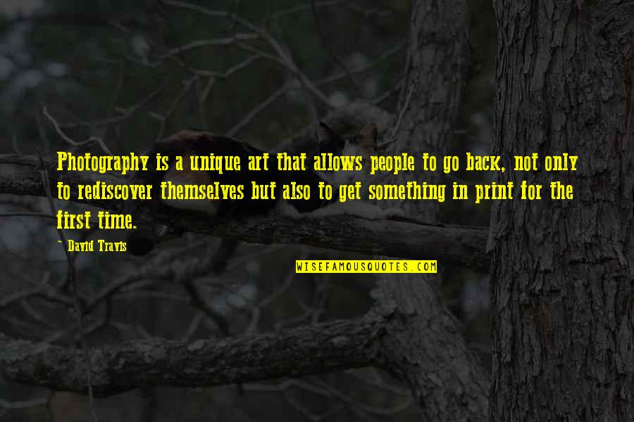 Art In Photography Quotes By David Travis: Photography is a unique art that allows people Art In Photography Quotes By David Travis: Photography is a unique art that allows people
