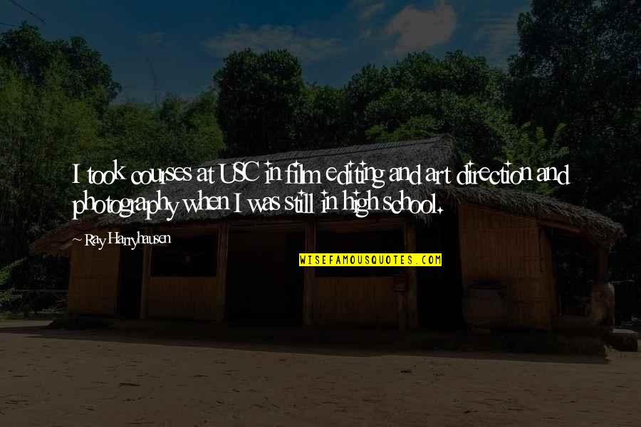 Art In Photography Quotes By Ray Harryhausen: I took courses at USC in film editing Art In Photography Quotes By Ray Harryhausen: I took courses at USC in film editing