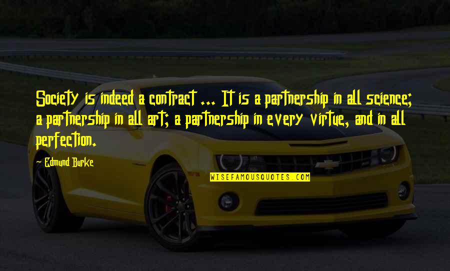 Art In Quotes By Edmund Burke: Society is indeed a contract ... It is