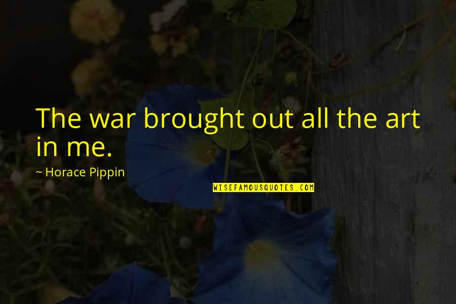 Art In Quotes By Horace Pippin: The war brought out all the art in