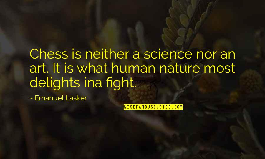 Art In Science Quotes By Emanuel Lasker: Chess is neither a science nor an art.