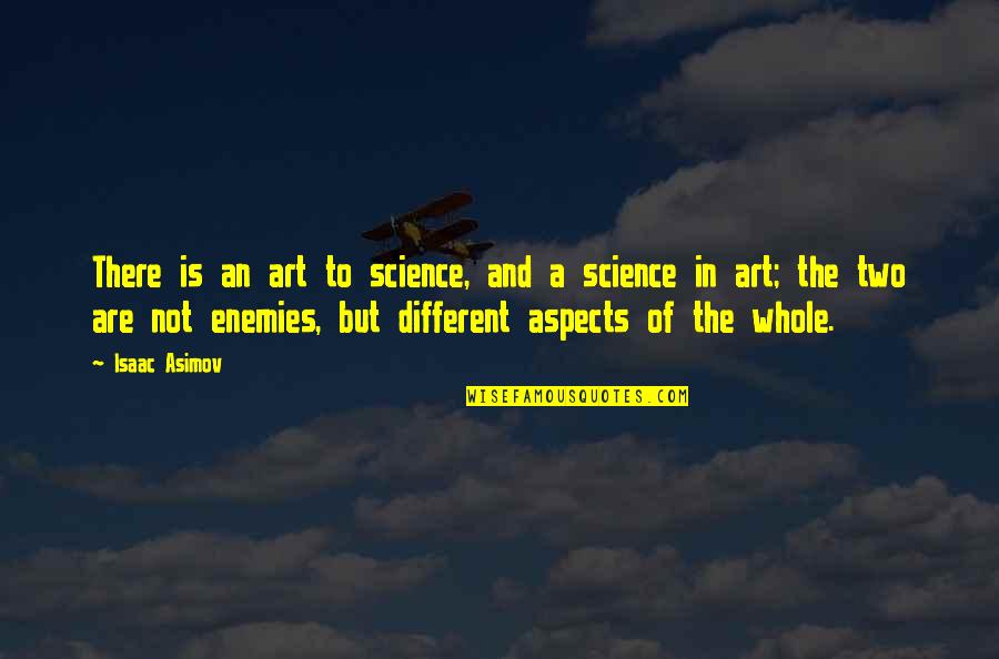 Art In Science Quotes By Isaac Asimov: There is an art to science, and a