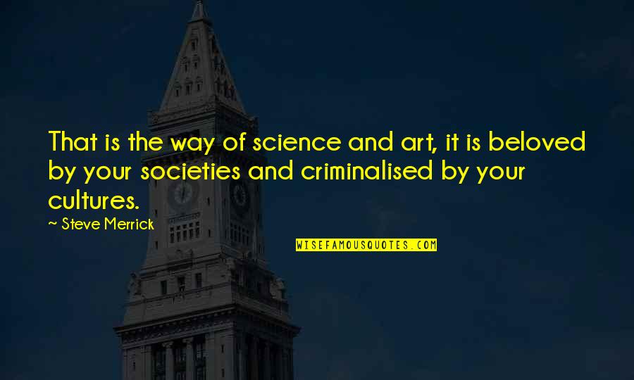 Art In Science Quotes By Steve Merrick: That is the way of science and art,