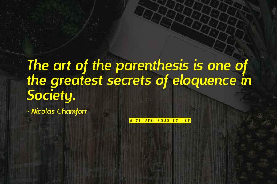 Art In Society Quotes By Nicolas Chamfort: The art of the parenthesis is one of