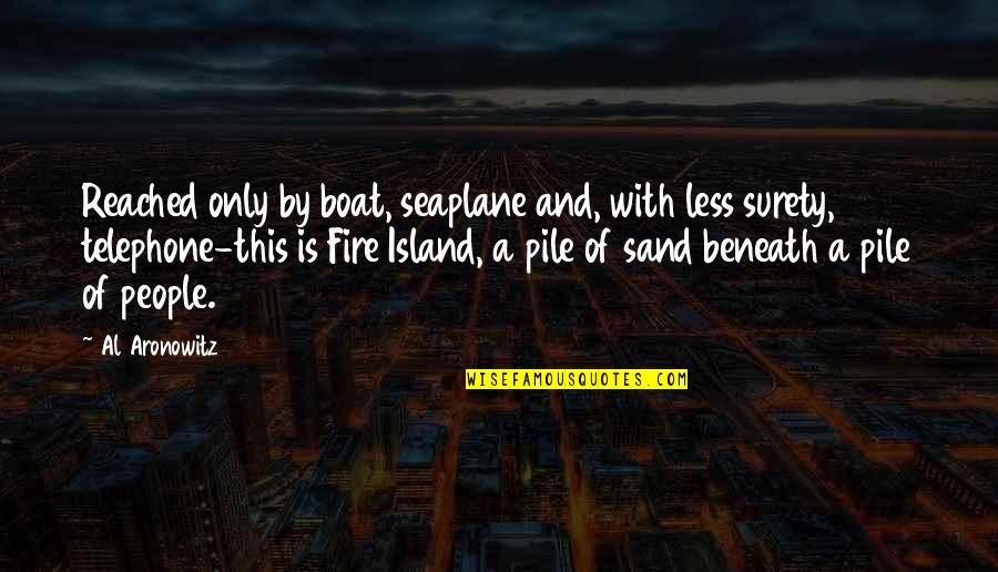 Art In The Awakening Quotes By Al Aronowitz: Reached only by boat, seaplane and, with less Art In The Awakening Quotes By Al Aronowitz: Reached only by boat, seaplane and, with less