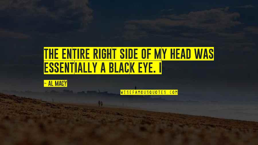 Art In The Awakening Quotes By Al Macy: The entire right side of my head was