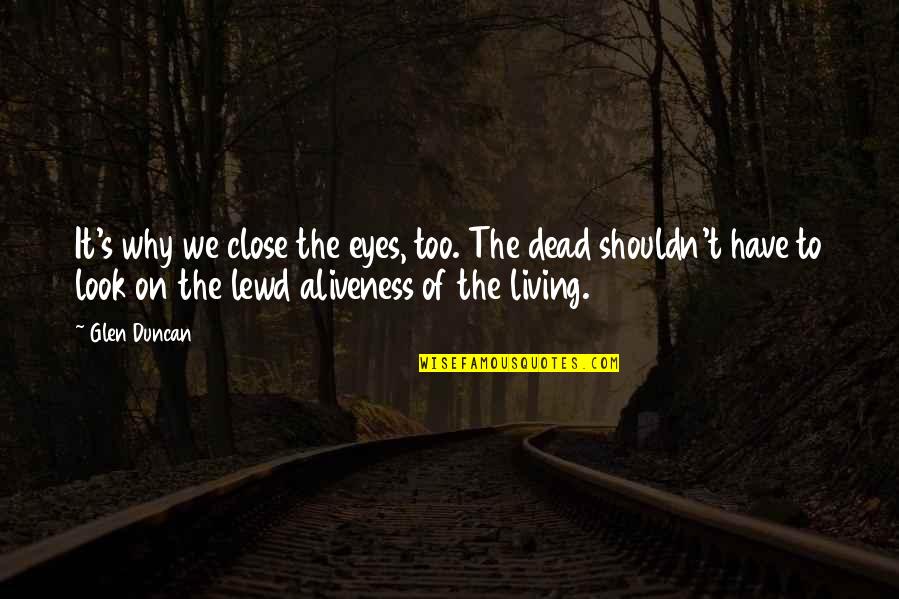 Art In The Blood Quotes By Glen Duncan: It's why we close the eyes, too. The