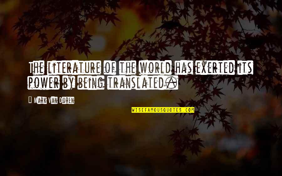 Art Integrated Learning Quotes By Mark Van Doren: The literature of the world has exerted its
