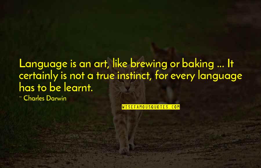Art Is A Language Quotes By Charles Darwin: Language is an art, like brewing or baking