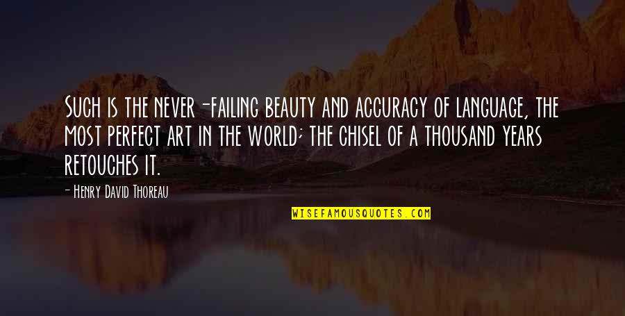 Art Is A Language Quotes By Henry David Thoreau: Such is the never-failing beauty and accuracy of