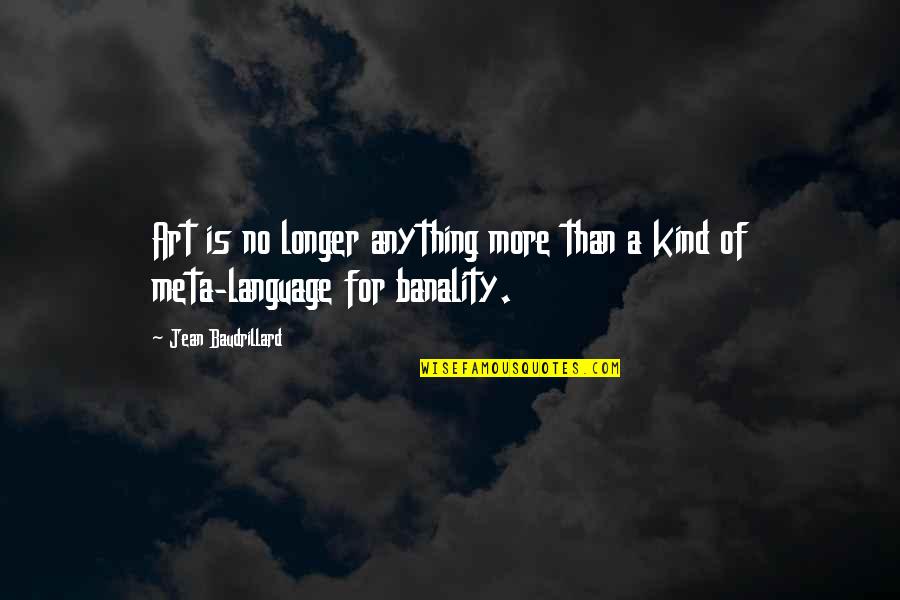 Art Is A Language Quotes By Jean Baudrillard: Art is no longer anything more than a