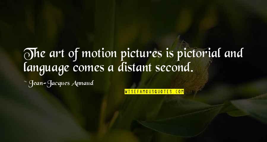 Art Is A Language Quotes By Jean-Jacques Annaud: The art of motion pictures is pictorial and