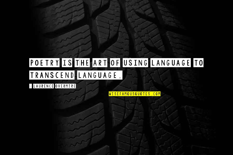 Art Is A Language Quotes By Laurence Overmire: Poetry is the art of using language to
