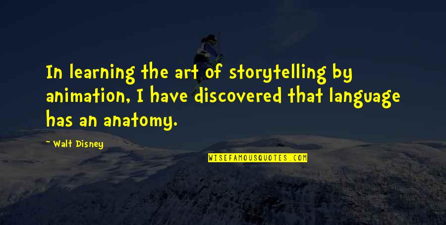Art Is A Language Quotes By Walt Disney: In learning the art of storytelling by animation,