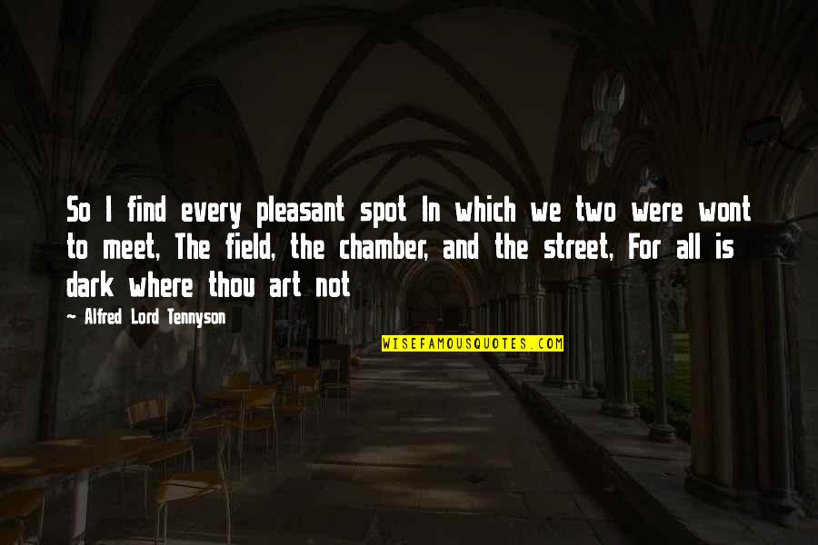 Art Is All Quotes By Alfred Lord Tennyson: So I find every pleasant spot In which Art Is All Quotes By Alfred Lord Tennyson: So I find every pleasant spot In which