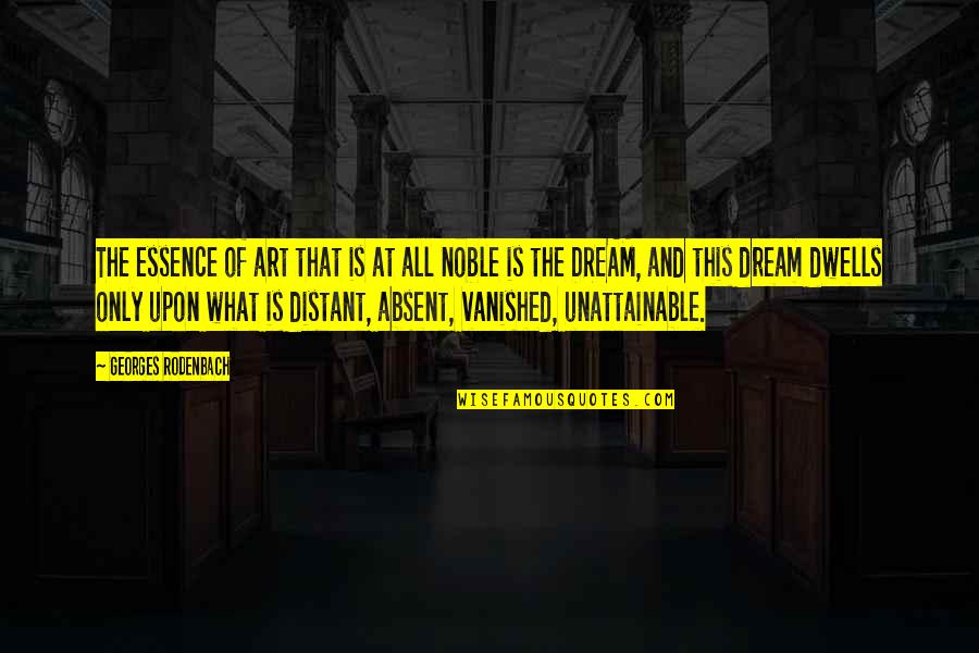 Art Is All Quotes By Georges Rodenbach: The essence of art that is at all Art Is All Quotes By Georges Rodenbach: The essence of art that is at all