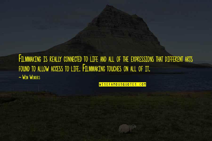 Art Is All Quotes By Wim Wenders: Filmmaking is really connected to life and all Art Is All Quotes By Wim Wenders: Filmmaking is really connected to life and all