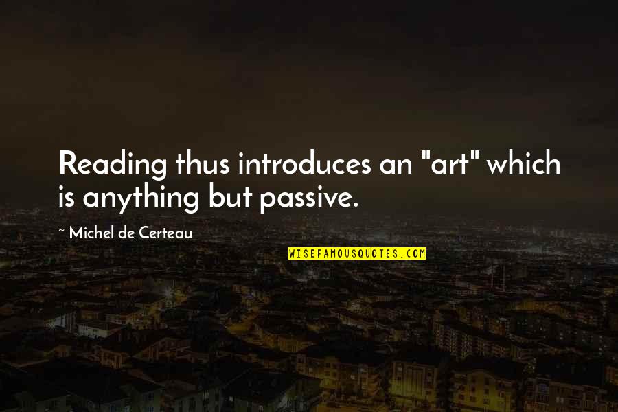 Art Is Anything Quotes By Michel De Certeau: Reading thus introduces an "art" which is anything